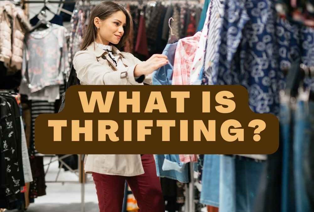 WHAT IS THRIFTING?